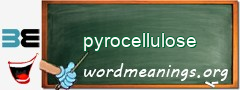 WordMeaning blackboard for pyrocellulose